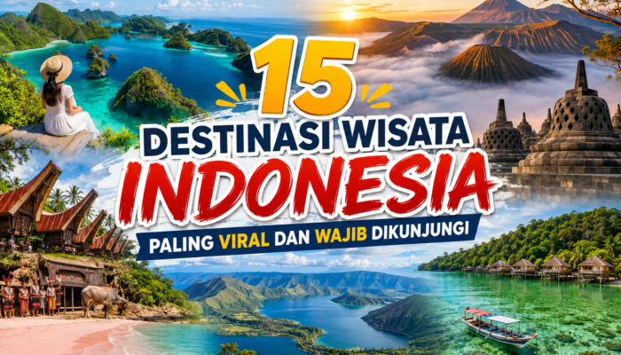 15 Destinasi Wisata Indonesia Paling Viral dan Wajib Dikunjungi
