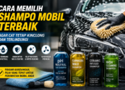 Cara Memilih Shampo Mobil Terbaik agar Cat Tetap Kinclong