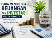 Cara Mengelola Keuangan dan Investasi untuk Pemula