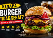 Kenapa Burger Tidak Sehat? Ini Fakta dan Dampaknya