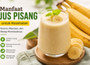 Manfaat Jus Pisang untuk Kesehatan dan Cara Membuatnya