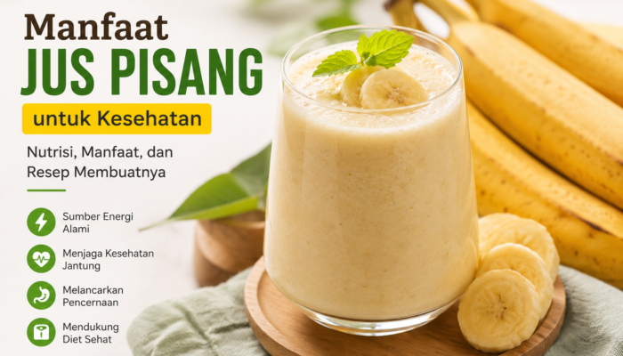 Manfaat Jus Pisang untuk Kesehatan dan Cara Membuatnya