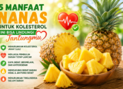 Manfaat nanas untuk kolesterol