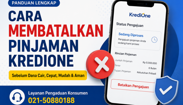 Cara Membatalkan Pinjaman KrediOne dengan Mudah dan Aman