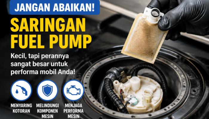 Mengenal Saringan Fuel Pump: Fungsi, Gejala, & Cara Merawatnya