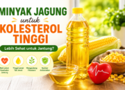 Minyak Jagung untuk Kolesterol Tinggi, Benarkah Lebih Sehat?
