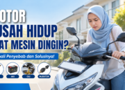 Motor Susah Hidup Saat Mesin Dingin? Ini Penyebab dan Solusinya