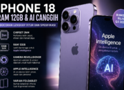 iPhone 18 Siap Hadir dengan RAM 12GB dan Fitur AI Canggih